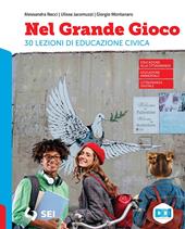 Nel grande gioco. 30 lezioni di Educazione civica. Per la Scuola media. Con e-book. Con espansione online