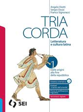 Tria corda. Letteratura e cultura latina. Per i Licei e gli Ist. magistrali. Con e-book. Con espansione online. Vol. 1