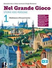 Nel grande gioco. Storie Idee Persone. Per la Scuola media. Con e-book. Con espansione online. Vol. 1: Medioevo e Rinascimento