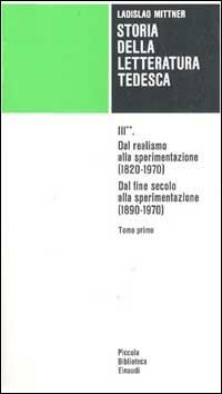 Storia della letteratura tedesca. Vol. 3\2: Dal realismo alla sperimentazione (1890-1970). - Ladislao Mittner - Libro Einaudi 1978, Piccola biblioteca Einaudi | libraccio.click