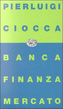 Banca, finanza, mercato. Bilancio di un decennio e nuove prospettive - Pierluigi Ciocca - Libro Einaudi 1997, Einaudi contemporanea | libraccio.click
