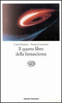 Il quarto libro della fantascienza - Carlo Fruttero, Franco Lucentini - Libro Einaudi 1997, Einaudi tascabili | libraccio.click