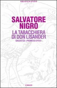 La tabacchiera di don Lisander. Saggio sui «Promessi sposi» - Salvatore Silvano Nigro - Libro Einaudi 1997, Biblioteca Einaudi | libraccio.click