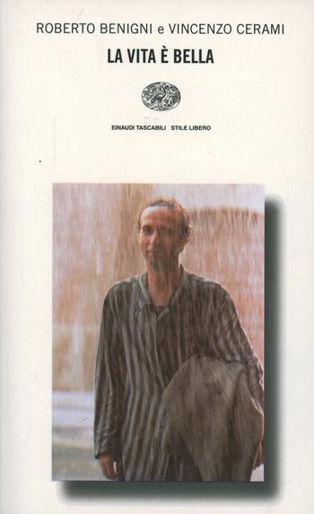La vita è bella - Roberto Benigni, Vincenzo Cerami - Libro Einaudi 1996, Einaudi. Stile libero | libraccio.click