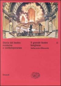 Storia del teatro moderno e contemporaneo. Vol. 2: Il grande teatro borghese Settecento-Ottocento  - Libro Einaudi 2000, Grandi opere | libraccio.click