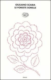 Le foreste sorelle. Nuove straordinarie avventure di Nane Oca - Giuliano Scabia - Libro Einaudi 2005, I coralli | libraccio.click