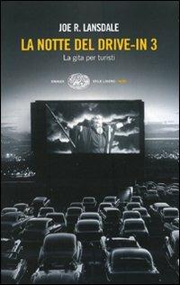 La notte del drive-in 3. La gita per turisti - Joe R. Lansdale - Libro Einaudi 2008, Einaudi. Stile libero. Noir | libraccio.click