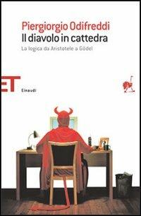 Il diavolo in cattedra. La logica da Aristotele a Gödel - Piergiorgio Odifreddi - Libro Einaudi 2006, Einaudi tascabili. Saggi | libraccio.click