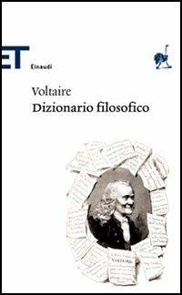 Dizionario filosofico - Voltaire, CONTRIBUTI DI GUSTAVE LANSON - Libro Einaudi 2006, Einaudi tascabili. Classici | libraccio.click