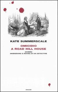 Omicidio a Road Hill House ovvero Invenzione e rovina di un detective - Kate Summerscale - Libro Einaudi 2008 | libraccio.click