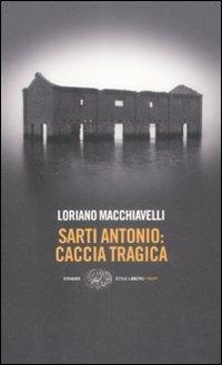 Sarti Antonio: caccia tragica - Loriano Macchiavelli - Libro Einaudi 2009, Einaudi. Stile libero. Noir | libraccio.click