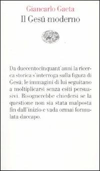 Il Gesù moderno - Giancarlo Gaeta - Libro Einaudi 2009, Vele | libraccio.click
