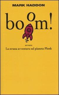 Boom! Ovvero: la strana avventura sul pianeta Plonk - Mark Haddon - Libro Einaudi 2009 | libraccio.click
