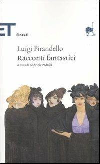 Racconti fantastici - Luigi Pirandello - Libro Einaudi 2010, Einaudi tascabili. Classici | libraccio.click