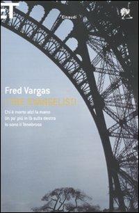 I tre evangelisti: Chi è morto alzi la mano-Un po' più in là sulla destra-Io sono il tenebroso - Fred Vargas - Libro Einaudi 2010, Super ET | libraccio.click