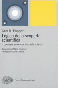 Logica della scoperta scientifica. Il carattere autocorrettivo della scienza - Karl R. Popper - Libro Einaudi 2010, Piccola biblioteca Einaudi. Nuova serie | libraccio.click