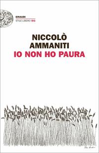 Io non ho paura - Niccolò Ammaniti - Libro Einaudi 2011, Einaudi. Stile libero big | libraccio.click