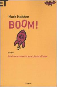 Boom! Ovvero: la strana avventura sul pianeta Plonk - Mark Haddon - Libro Einaudi 2011, Super ET | libraccio.click
