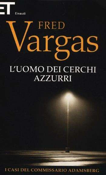 L'uomo dei cerchi azzurri. I casi del commissario Adamsberg - Fred Vargas - Libro Einaudi 2012, Super ET | libraccio.click