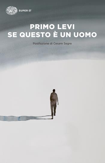 Se questo è un uomo - Primo Levi - Libro Einaudi 2014, Super ET | libraccio.click