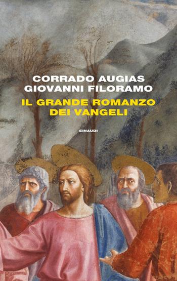 Il grande romanzo dei Vangeli - Corrado Augias, Giovanni Filoramo - Libro Einaudi 2019, Frontiere Einaudi | libraccio.click
