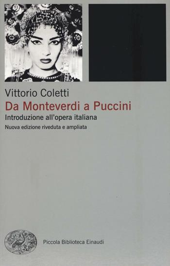 Da Monteverdi a Puccini. Introduzione all'opera italiana. Nuova ediz. - Vittorio Coletti - Libro Einaudi 2017, Piccola biblioteca Einaudi. Nuova serie | libraccio.click
