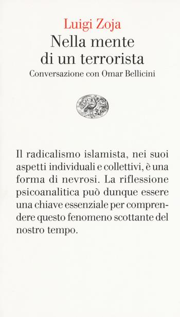 Nella mente di un terrorista. Conversazione con Omar Bellicini - Luigi Zoja, Omar Bellicini - Libro Einaudi 2017, Vele | libraccio.click