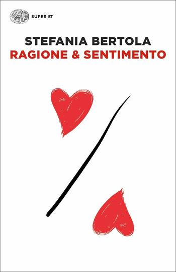 Ragione & sentimento - Stefania Bertola - Libro Einaudi 2018, Super ET | libraccio.click