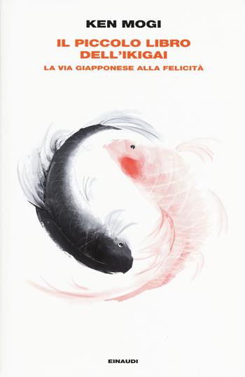 Il piccolo libro dell'ikigai. La via giapponese alla felicità - Ken Mogi - Libro Einaudi 2018, Frontiere Einaudi | libraccio.click