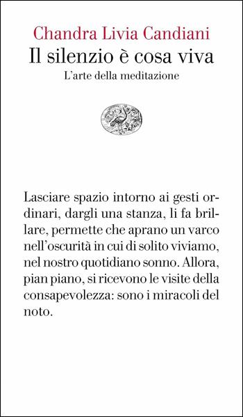 Il silenzio è cosa viva. L'arte della meditazione - Chandra Livia Candiani - Libro Einaudi 2018, Vele | libraccio.click