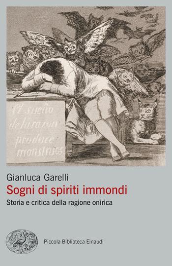 Sogni di spiriti immondi. Storia e critica della ragione onirica - Gianluca Garelli - Libro Einaudi 2021, Piccola biblioteca Einaudi. Big | libraccio.click