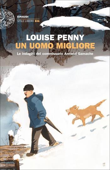 Un uomo migliore. Le indagini del commissario Armand Gamache - Louise Penny - Libro Einaudi 2020, Einaudi. Stile libero big | libraccio.click
