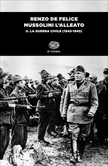 Mussolini l'alleato. Vol. 2: La guerra civile (1943-1945) - Renzo De Felice - Libro Einaudi 2020, Einaudi tascabili. Storia | libraccio.click