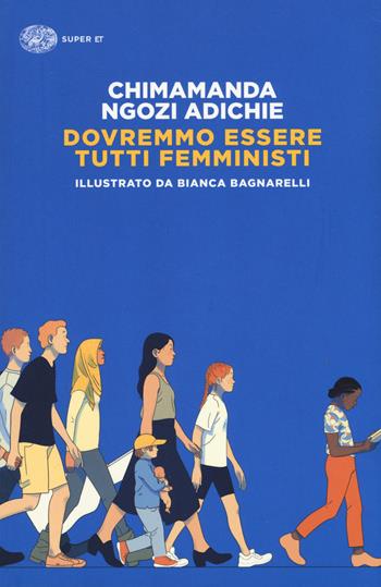 Dovremmo essere tutti femministi - Chimamanda Ngozi Adichie - Libro Einaudi 2021, Super ET | libraccio.click