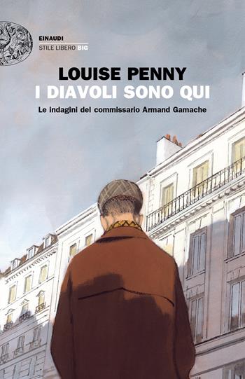 I diavoli sono qui. Le indagini del commissario Armand Gamache - Louise Penny - Libro Einaudi 2021, Einaudi. Stile libero big | libraccio.click