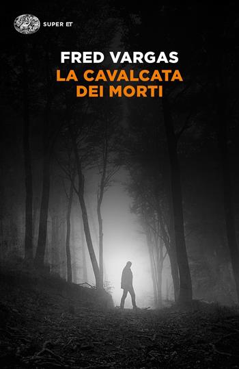 La cavalcata dei morti - Fred Vargas - Libro Einaudi 2021, Super ET | libraccio.click
