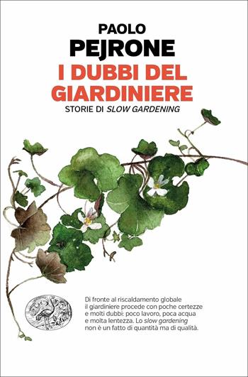I dubbi del giardiniere. Storie di slow gardening - Paolo Pejrone - Libro Einaudi 2021, Einaudi. Passaggi | libraccio.click
