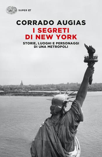I segreti di New York. Storie, luoghi e personaggi di una metropoli - Corrado Augias - Libro Einaudi 2022, Super ET | libraccio.click