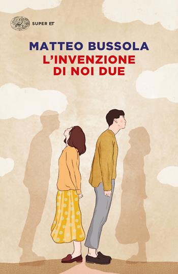L'invenzione di noi due - Matteo Bussola - Libro Einaudi 2022, Super ET | libraccio.click