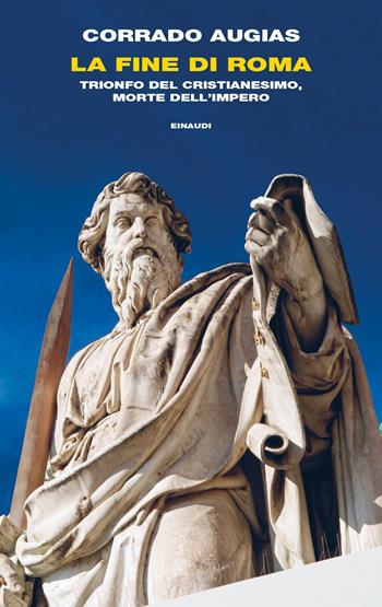 La fine di Roma. Trionfo del cristianesimo, morte dell'Impero - Corrado Augias - Libro Einaudi 2022, Frontiere Einaudi | libraccio.click