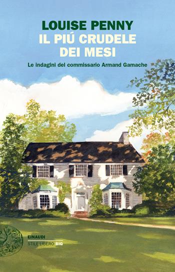 Il più crudele dei mesi. Le indagini del commissario Armand Gamache - Louise Penny - Libro Einaudi 2024, Einaudi. Stile libero | libraccio.click