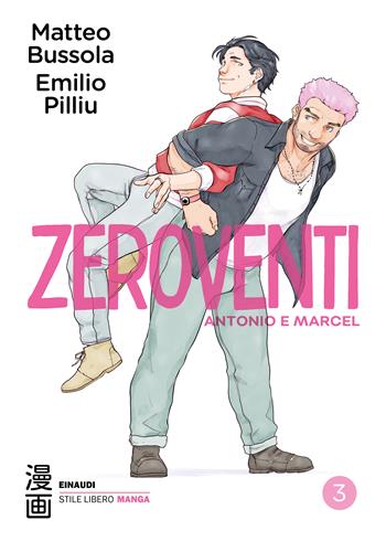 Zeroventi. Antonio e Marcel. Vol. 3 - Matteo Bussola - Libro Einaudi 2025, Einaudi. Stile libero | libraccio.click