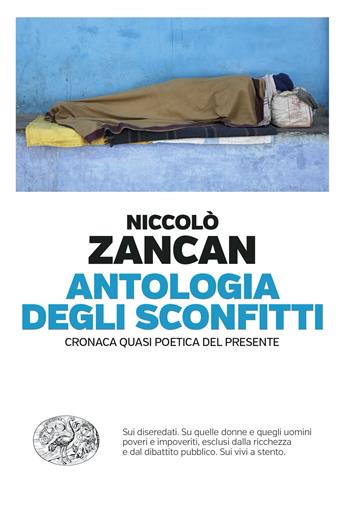 Antologia degli sconfitti. Cronaca quasi poetica del presente - Niccolò Zancan - Libro Einaudi 2024, Einaudi. Passaggi | libraccio.click