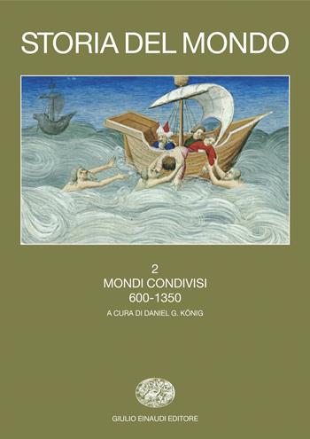 Storia del mondo. Vol. 2: Mondi condivisi (600-1350)  - Libro Einaudi 2024, Grandi opere | libraccio.click