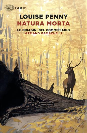 Natura morta. Le indagini del commissario Armand Gamache. Vol. 1 - Louise Penny - Libro Einaudi 2024, Super ET | libraccio.click