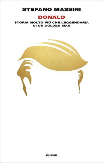 Donald. Storia molto più che leggendaria di un Golden Man - Stefano Massini - Libro Einaudi 2025, Supercoralli | libraccio.click