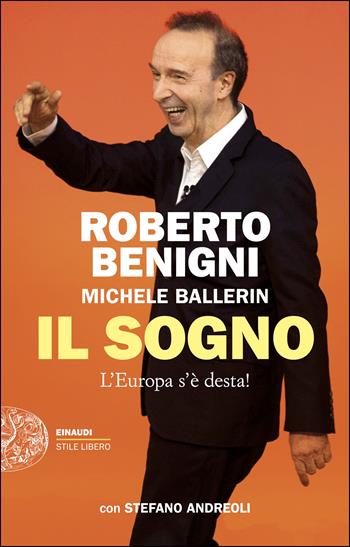 Il sogno. L'Europa s'è desta! - Roberto Benigni, Michele Ballerin, Stefano Andreoli - Libro Einaudi 2025, Einaudi. Stile libero | libraccio.click