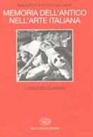 Memoria dell'antico nell'arte italiana. Vol. 1: L'Uso dei classici.  - Libro Einaudi 1997, Grandi opere | libraccio.click