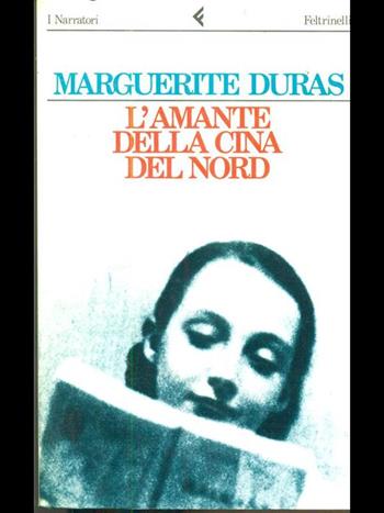L'amante della Cina del nord - Marguerite Duras - Libro Feltrinelli 1992, I narratori | libraccio.click