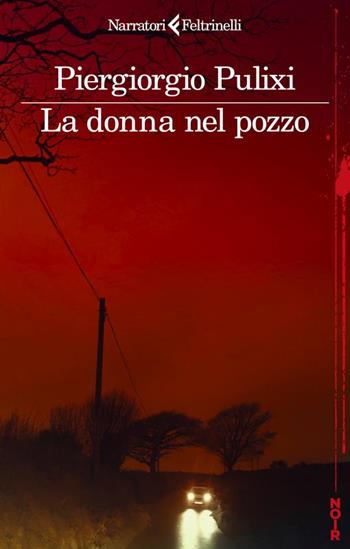 La donna nel pozzo - Piergiorgio Pulixi - Libro Feltrinelli 2024, Narratori noir | libraccio.click